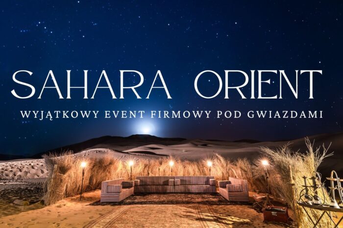SAHARA ORIENT – wyjątkowy event firmowy na Pustyni Błędowskiej